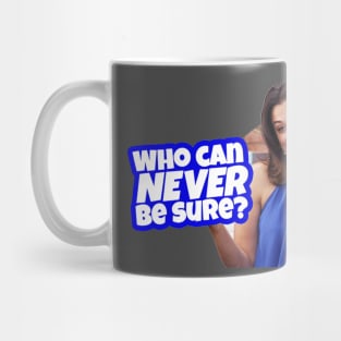 Who Can Never Be Sure Mug